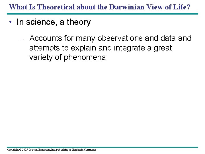 What Is Theoretical about the Darwinian View of Life? • In science, a theory