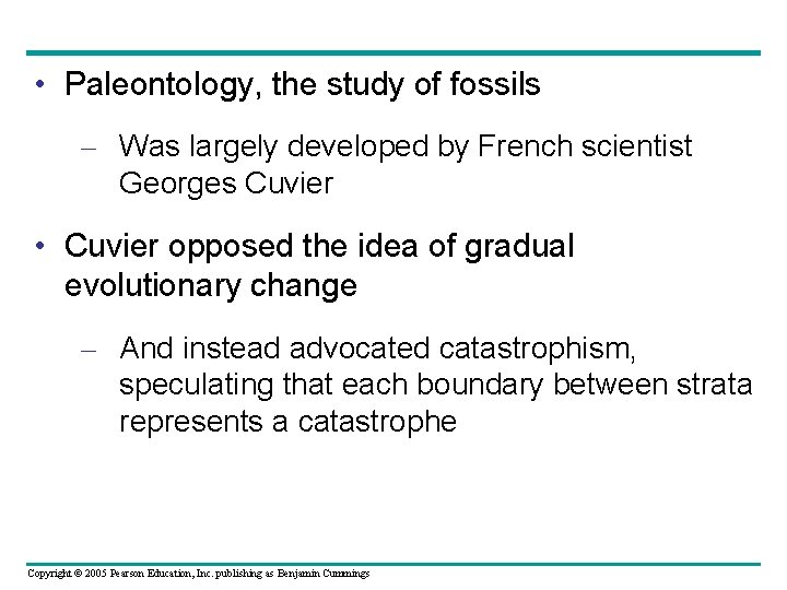  • Paleontology, the study of fossils – Was largely developed by French scientist