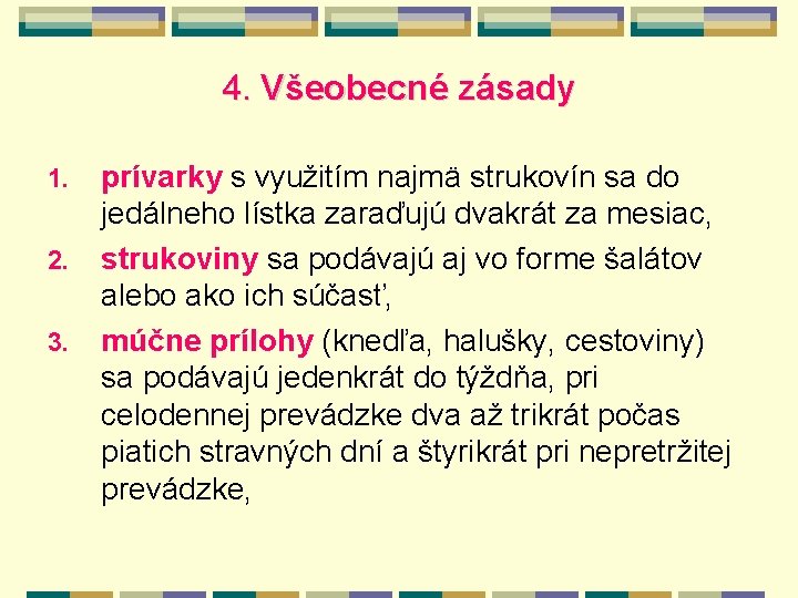 4. Všeobecné zásady 1. 2. 3. prívarky s využitím najmä strukovín sa do jedálneho