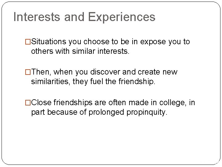 Interests and Experiences �Situations you choose to be in expose you to others with