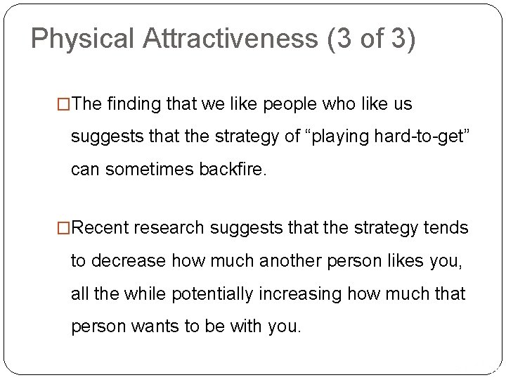 Physical Attractiveness (3 of 3) �The finding that we like people who like us