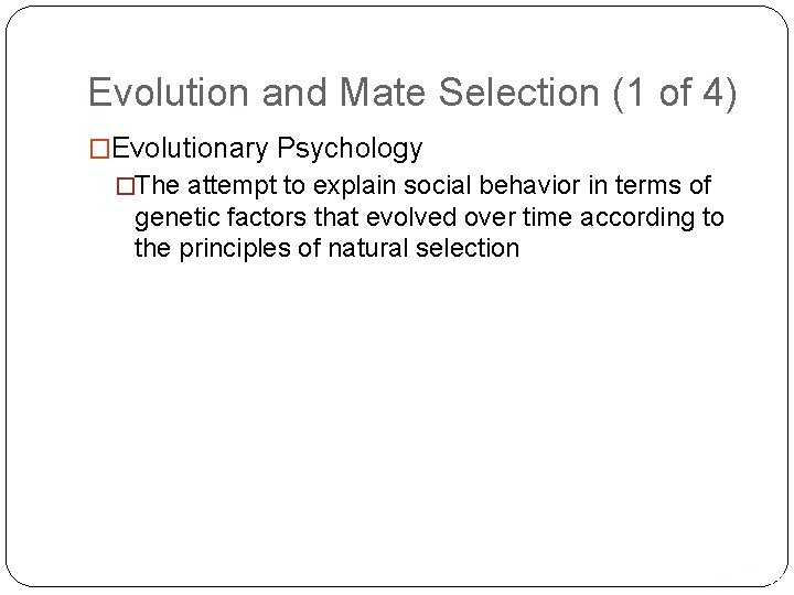 Evolution and Mate Selection (1 of 4) �Evolutionary Psychology �The attempt to explain social