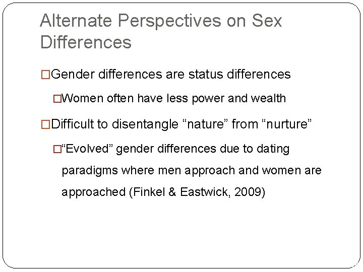 Alternate Perspectives on Sex Differences �Gender differences are status differences �Women often have less