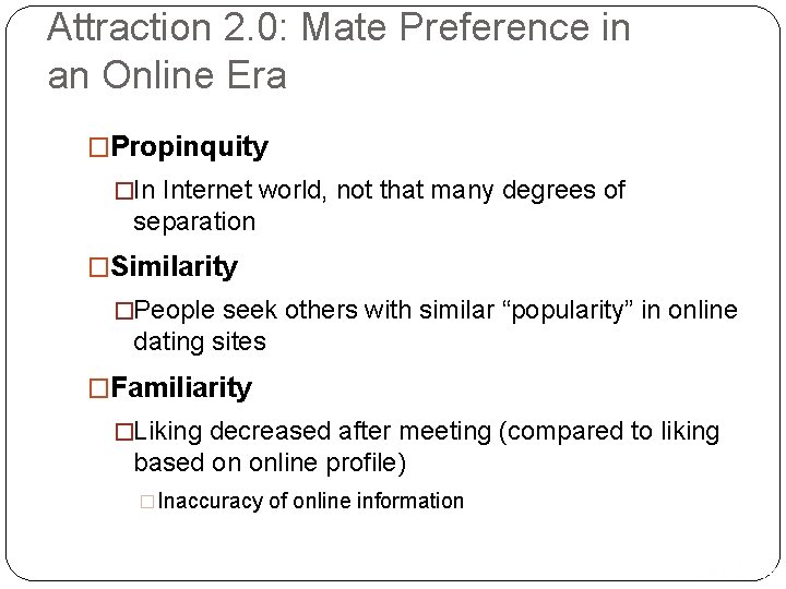 Attraction 2. 0: Mate Preference in an Online Era �Propinquity �In Internet world, not