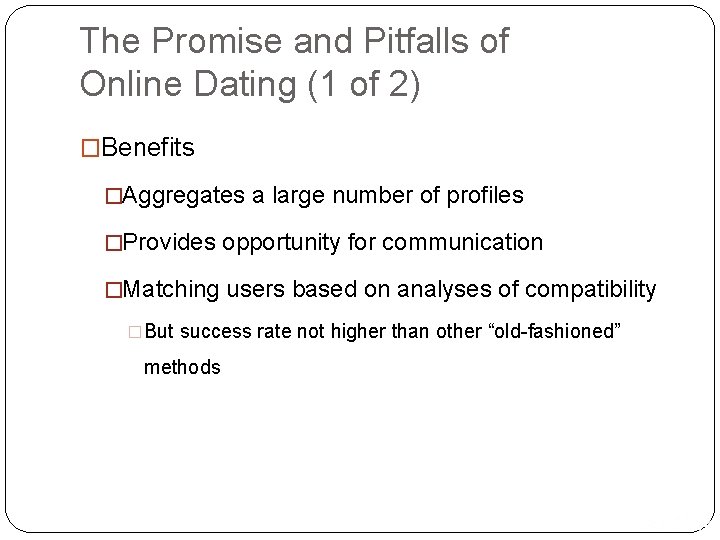 The Promise and Pitfalls of Online Dating (1 of 2) �Benefits �Aggregates a large