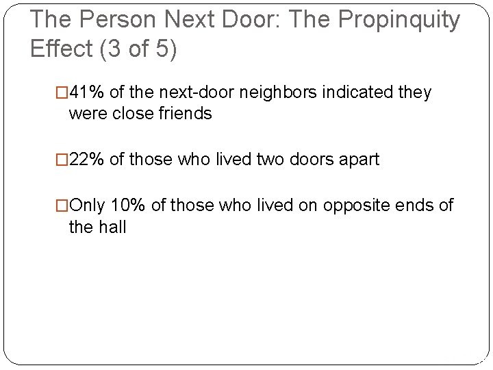 The Person Next Door: The Propinquity Effect (3 of 5) � 41% of the