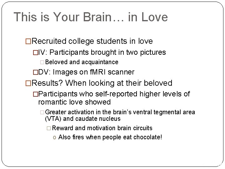 This is Your Brain… in Love �Recruited college students in love �IV: Participants brought