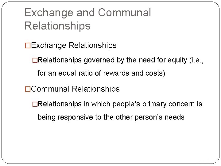 Exchange and Communal Relationships �Exchange Relationships �Relationships governed by the need for equity (i.