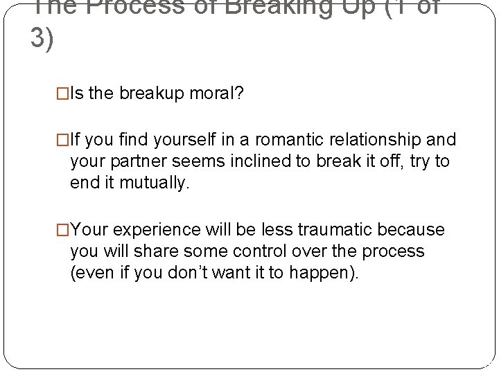 The Process of Breaking Up (1 of 3) �Is the breakup moral? �If you