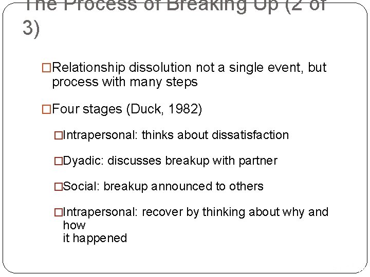 The Process of Breaking Up (2 of 3) �Relationship dissolution not a single event,