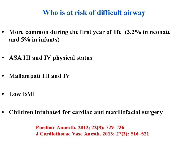 Who is at risk of difficult airway • More common during the first year