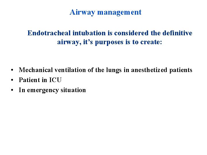 Airway management Endotracheal intubation is considered the definitive airway, it’s purposes is to create: