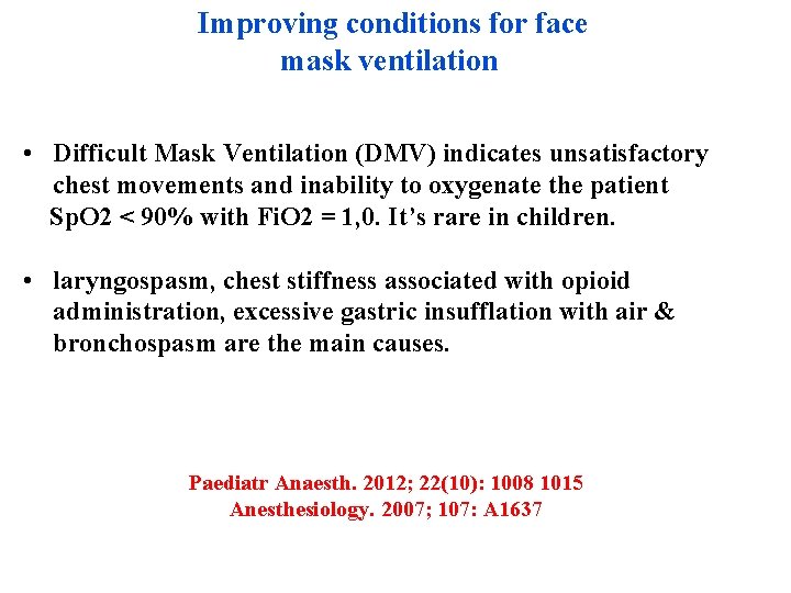 Improving conditions for face mask ventilation • Difficult Mask Ventilation (DMV) indicates unsatisfactory chest