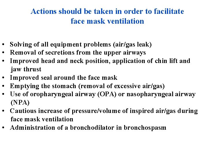 Actions should be taken in order to facilitate face mask ventilation • Solving of