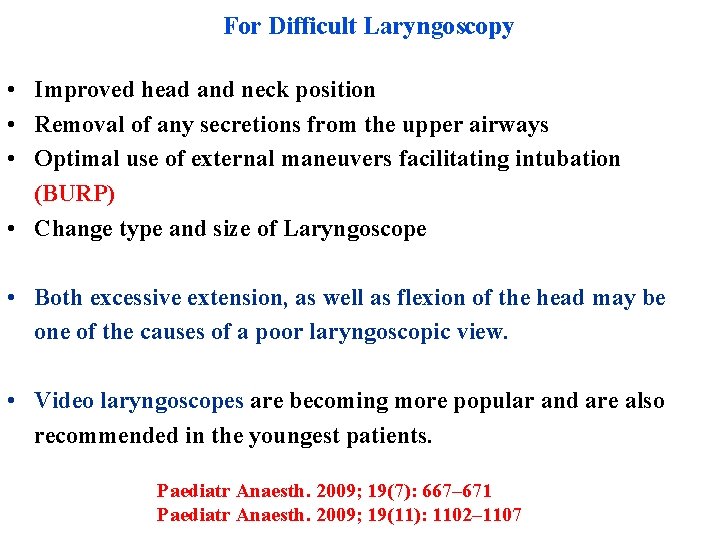 For Difficult Laryngoscopy • Improved head and neck position • Removal of any secretions