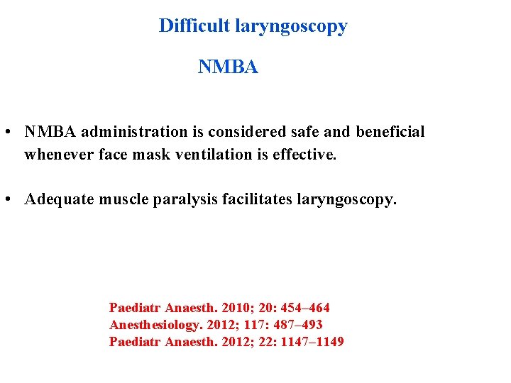 Difficult laryngoscopy NMBA • NMBA administration is considered safe and beneficial whenever face mask