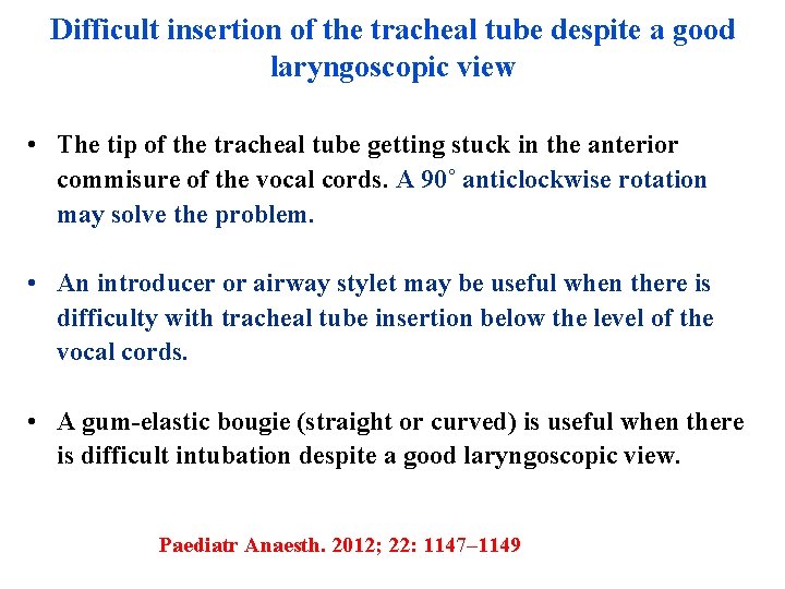 Difficult insertion of the tracheal tube despite a good laryngoscopic view • The tip