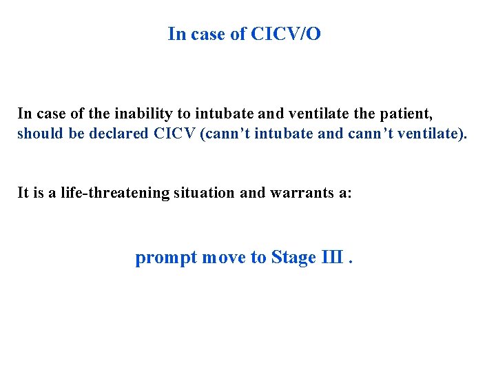 In case of CICV/O In case of the inability to intubate and ventilate the