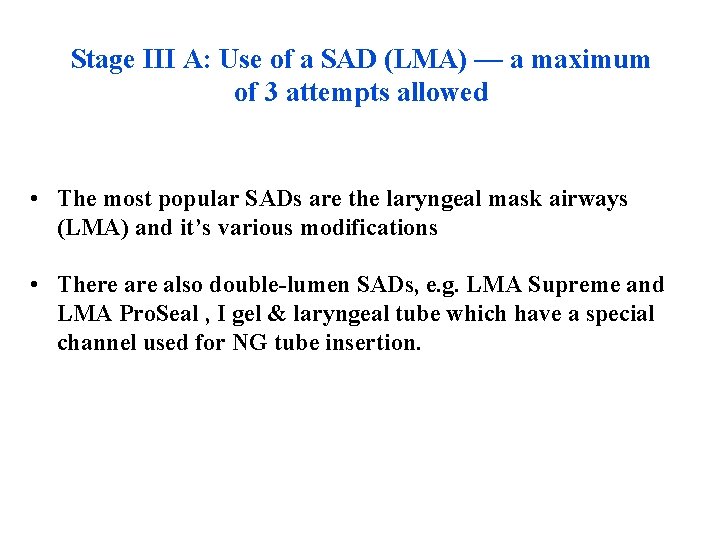 Stage III A: Use of a SAD (LMA) — a maximum of 3 attempts