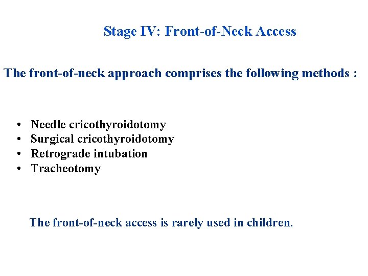 Stage IV: Front-of-Neck Access The front-of-neck approach comprises the following methods : • •