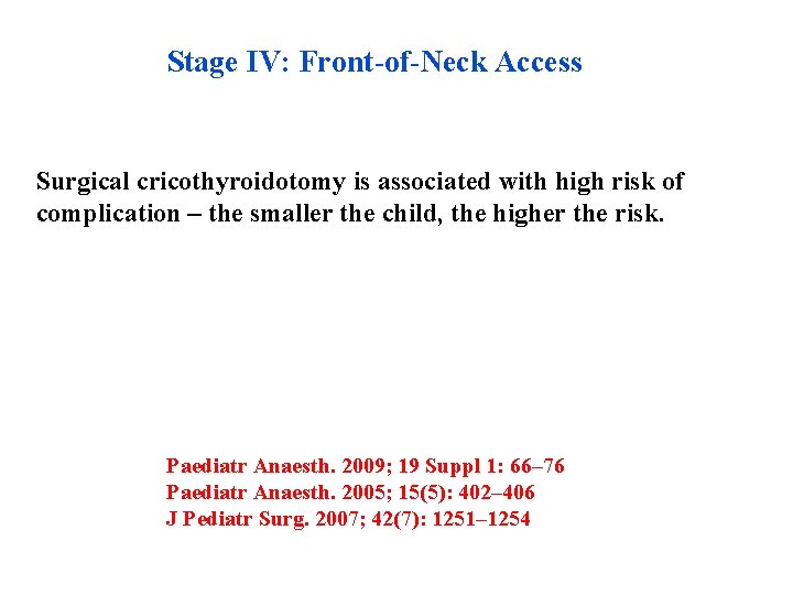 Stage IV: Front-of-Neck Access Surgical cricothyroidotomy is associated with high risk of complication –