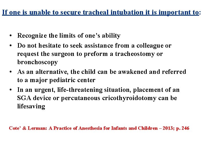 If one is unable to secure tracheal intubation it is important to: • Recognize