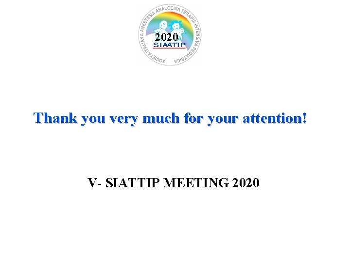 2020 Thank you very much for your attention! V- SIATTIP MEETING 2020 