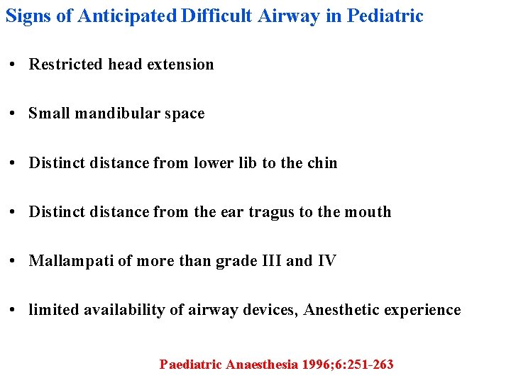 Signs of Anticipated Difficult Airway in Pediatric • Restricted head extension • Small mandibular Signs of Anticipated Difficult Airway in Pediatric • Restricted head extension • Small mandibular