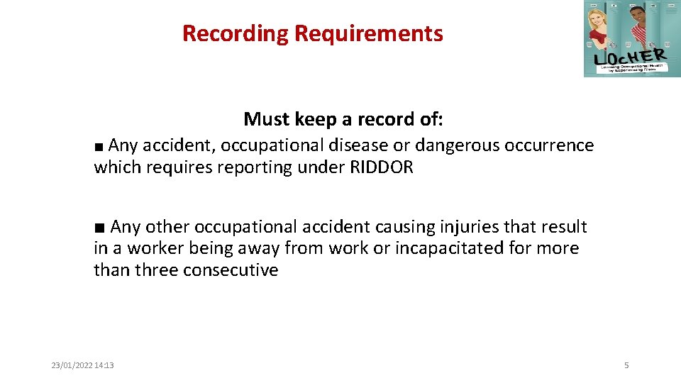 Recording Requirements Must keep a record of: ■ Any accident, occupational disease or dangerous Recording Requirements Must keep a record of: ■ Any accident, occupational disease or dangerous