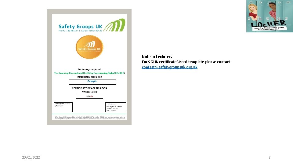Note to Lecturers For SGUK certificate Word template please contact@safetygroupsuk. org. uk 23/01/2022 8 Note to Lecturers For SGUK certificate Word template please contact@safetygroupsuk. org. uk 23/01/2022 8