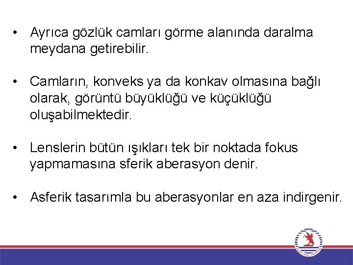  • Ayrıca gözlük camları görme alanında daralma meydana getirebilir. • Camların, konveks ya