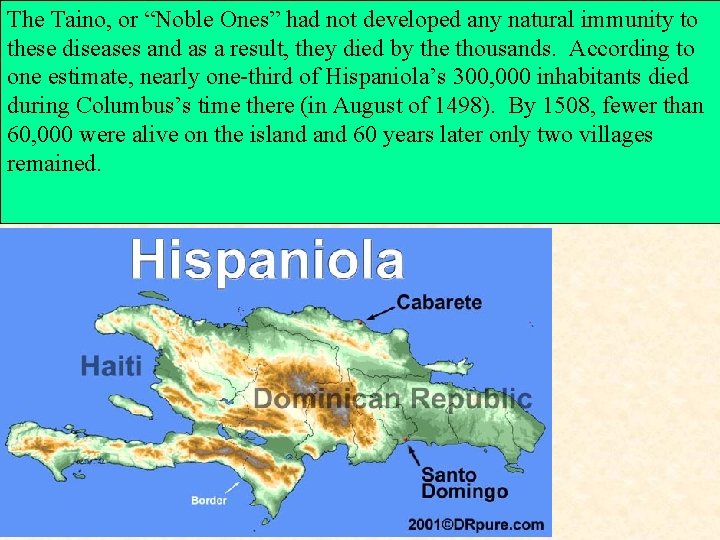 The Taino, or “Noble Ones” had not developed any natural immunity to these diseases