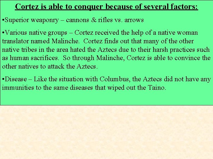 Cortez is able to conquer because of several factors: • Superior weaponry – cannons