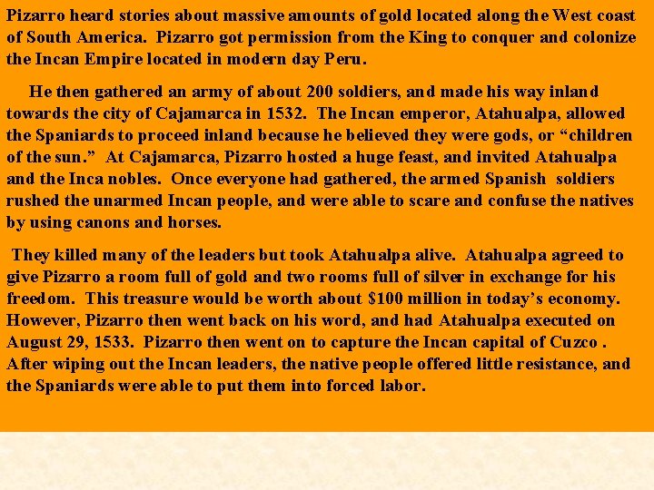 Pizarro heard stories about massive amounts of gold located along the West coast of