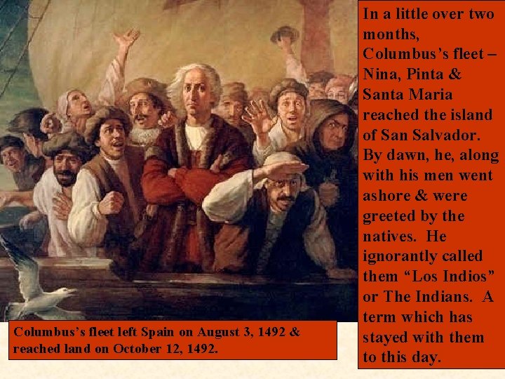 Columbus’s fleet left Spain on August 3, 1492 & reached land on October 12,