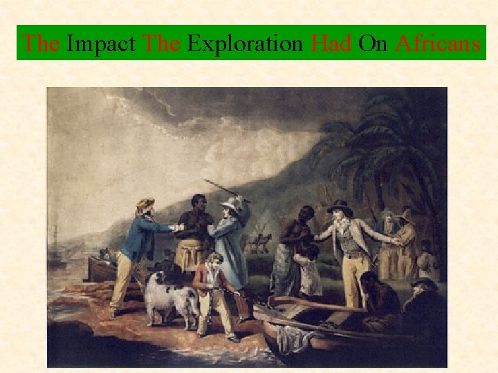 The Impact The Exploration Had On Africans 