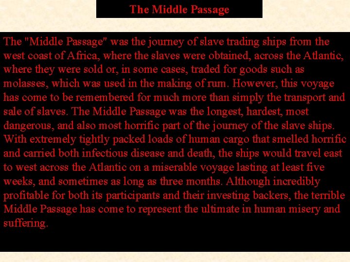 The Middle Passage The "Middle Passage" was the journey of slave trading ships from