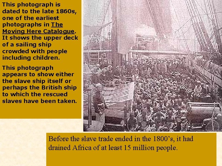 This photograph is dated to the late 1860 s, one of the earliest photographs