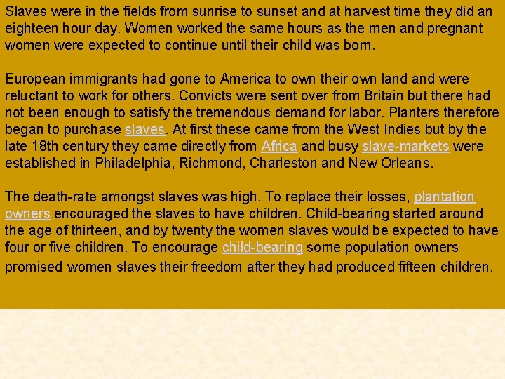 Slaves were in the fields from sunrise to sunset and at harvest time they