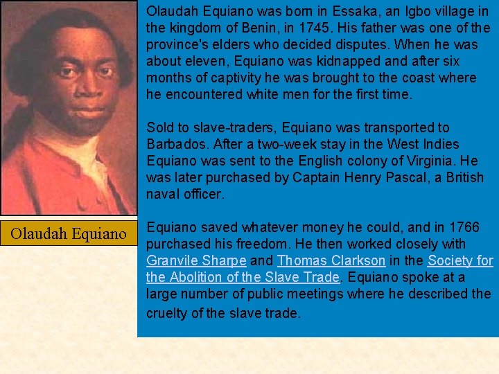 Olaudah Equiano was born in Essaka, an Igbo village in the kingdom of Benin,