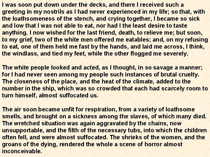 I was soon put down under the decks, and there I received such a