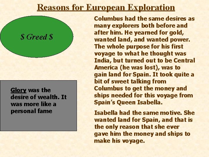 Reasons for European Exploration $ Greed $ Glory was the desire of wealth. It