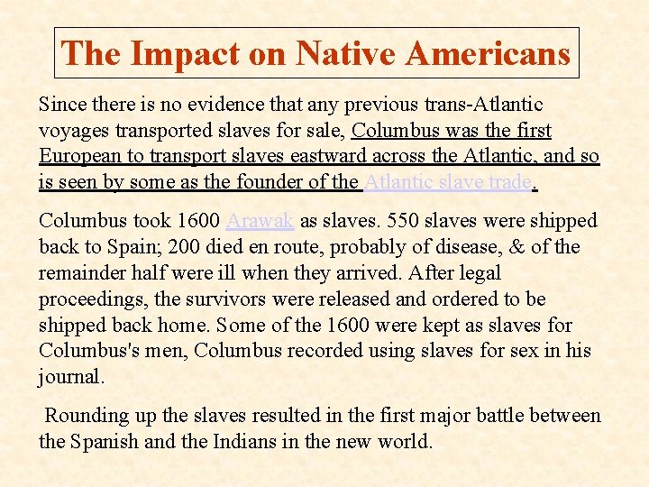 The Impact on Native Americans Since there is no evidence that any previous trans-Atlantic