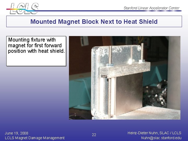 Mounted Magnet Block Next to Heat Shield Mounting Magnet block fixture mounted with magnet