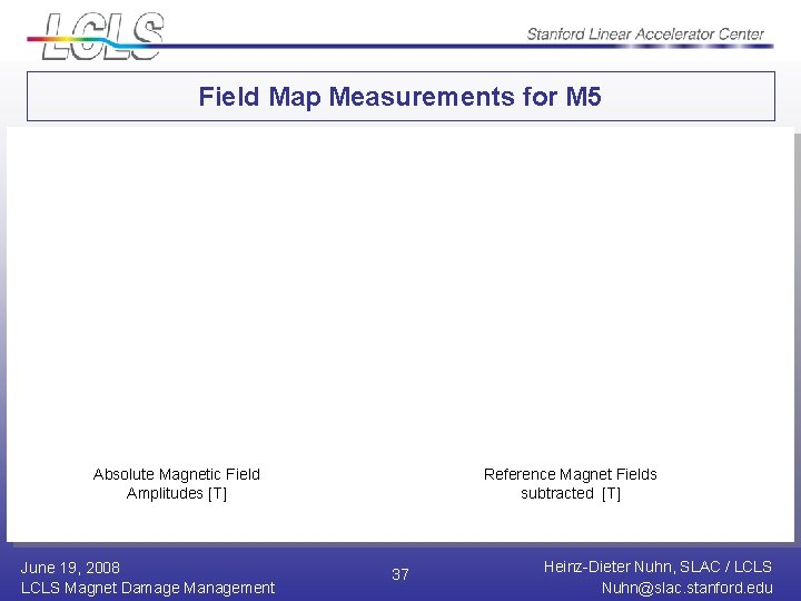 Field Map Measurements for M 5 Absolute Magnetic Field Amplitudes [T] June 19, 2008
