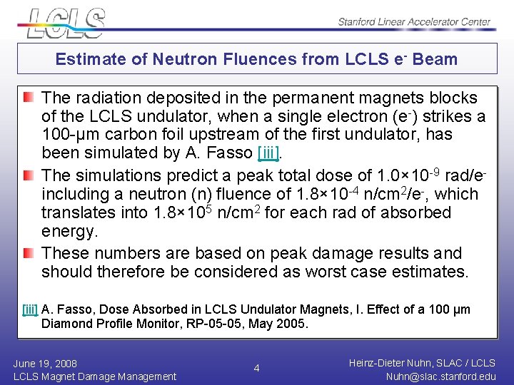 Estimate of Neutron Fluences from LCLS e- Beam The radiation deposited in the permanent