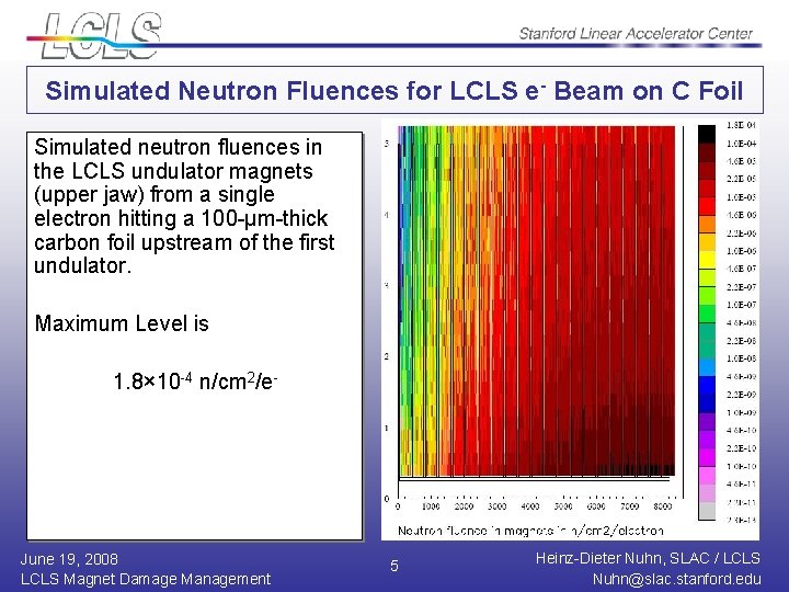 Simulated Neutron Fluences for LCLS e- Beam on C Foil Simulated neutron fluences in