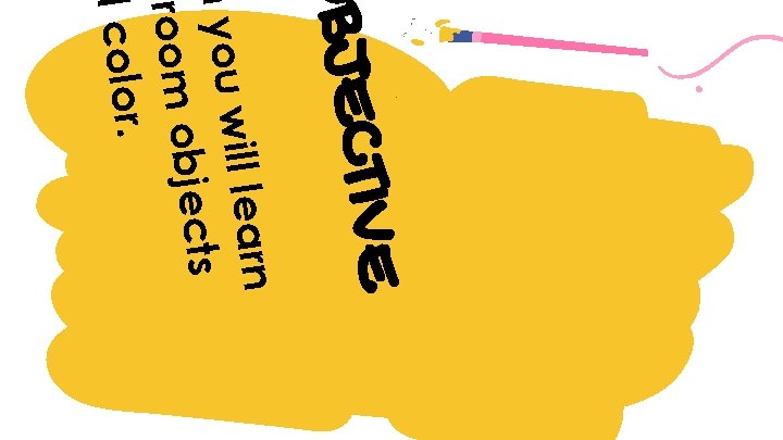 E OBJECTIV ill learn n you w bjects sroom o d color. 