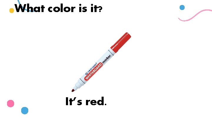 What color is it? It’s red. 
