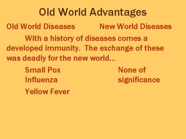 Old World Advantages Old World Diseases New World Diseases With a history of diseases